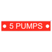 red acrylic sign labeled '5 Pumps,' size 100mm x 20mm, for indicating points needing five pumps of grease